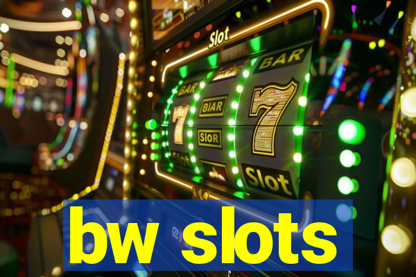 bw slots